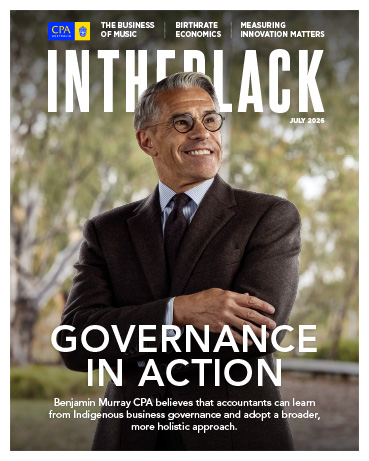 Cover of In the Black magazine, July 2026 issue. A professionally dressed person wearing glasses and a suit stands outdoors with arms crossed, with blurred trees in the background. Large headline reads “GOVERNANCE IN ACTION”. Smaller text states that Benjamin Murray CPA believes accountants can learn from Indigenous business governance and adopt a broader, more holistic approach.